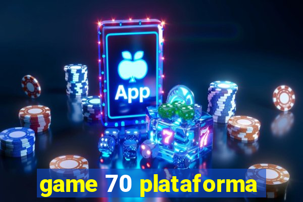 game 70 plataforma